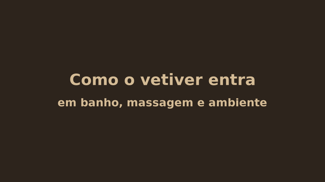 Imagem de apoio sobre usos do óleo essencial de vetiver